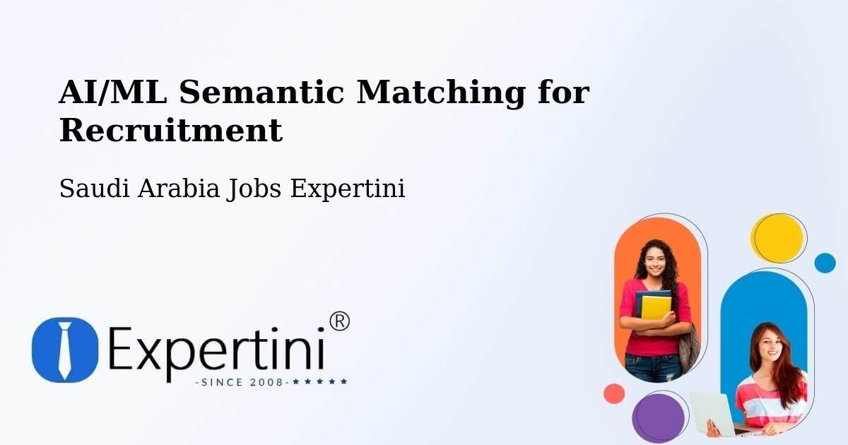 AI/ML Semantic Matching for Recruitment - Saudi Arabia Jobs Expertini
